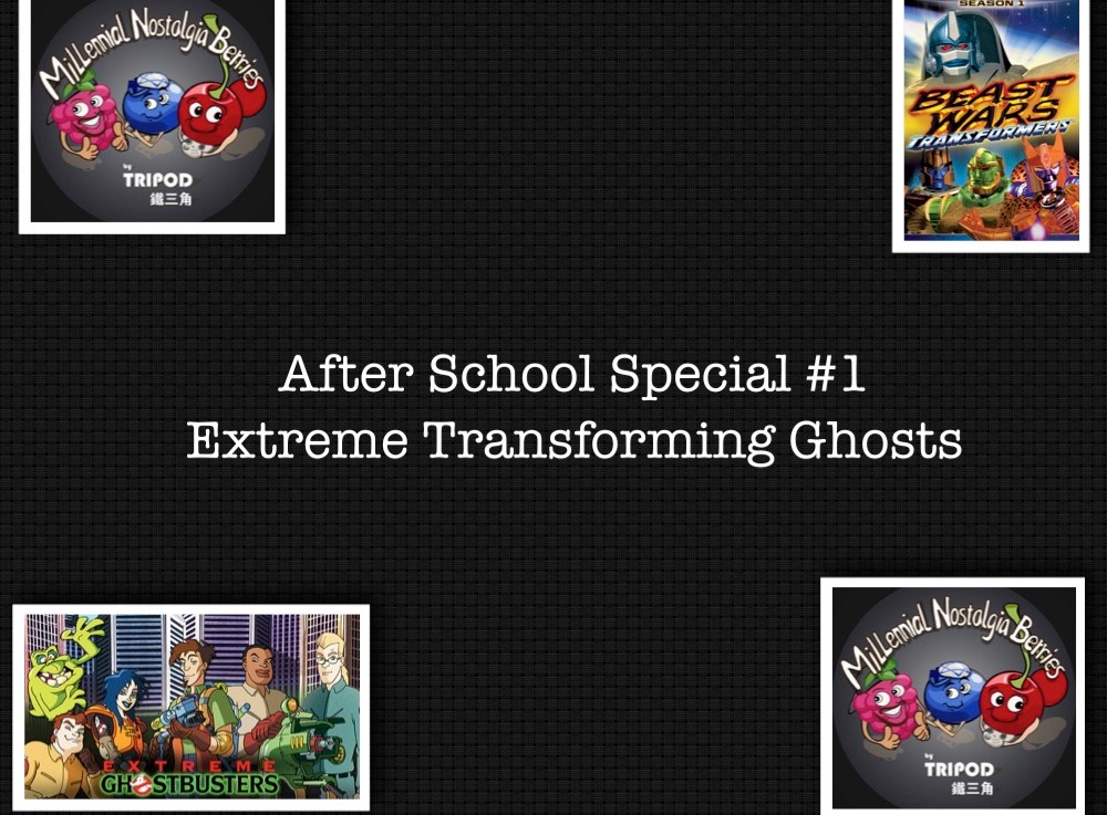After School Special #1 Extreme Transforming&nbsp;Ghosts!