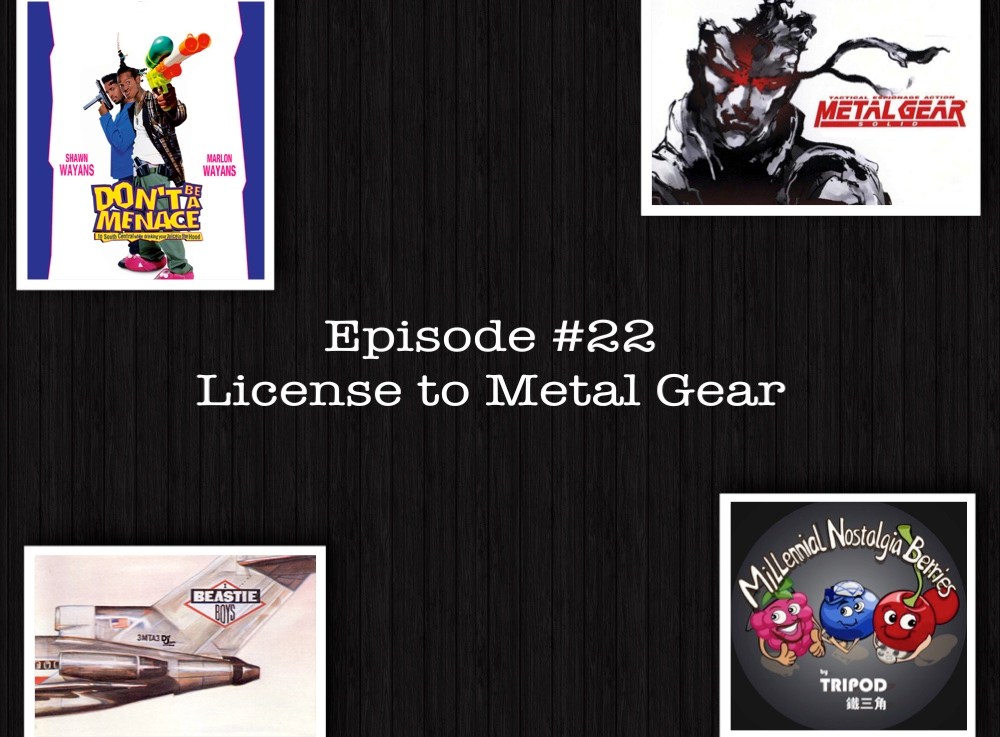 Episode #22 – License to Metal&nbsp;Gear